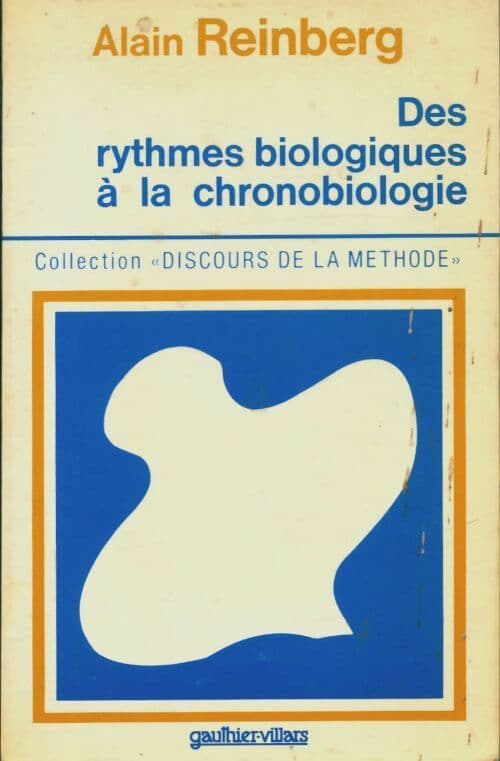 Des rythmes biologiques à la chronobiologie - Alain Reinberg