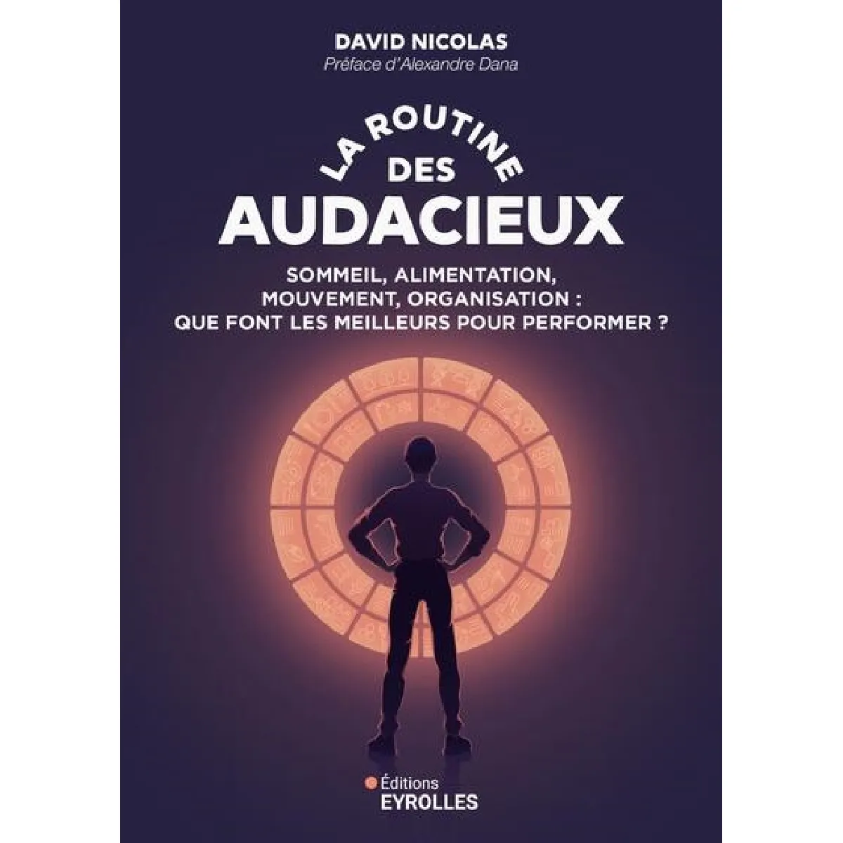 La routine des audacieux : sommeil, alimentation, mouvement, organisation : que font les meilleurs pour performer ?