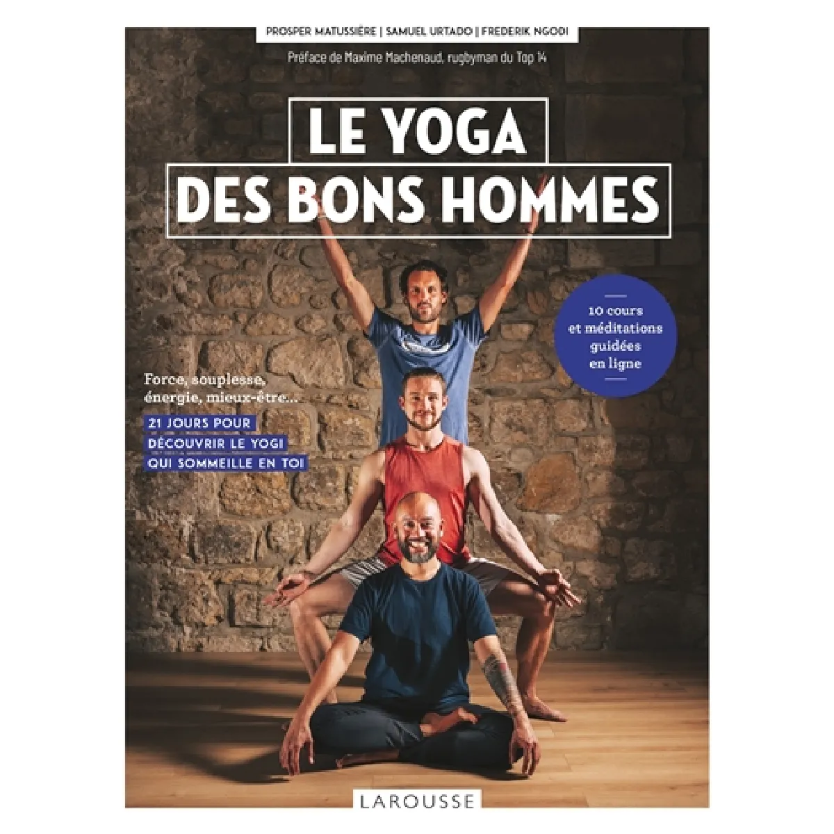 Le yoga des bons hommes : force, souplesse, énergie, mieux-être... : 21 jours pour découvrir le yogi qui sommeille en toi